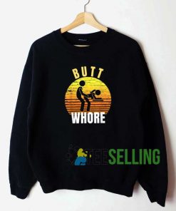 Butt Whore Retro Sweatshirt Unisex Adult