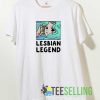 Lesbian Legend Meme Tshirt