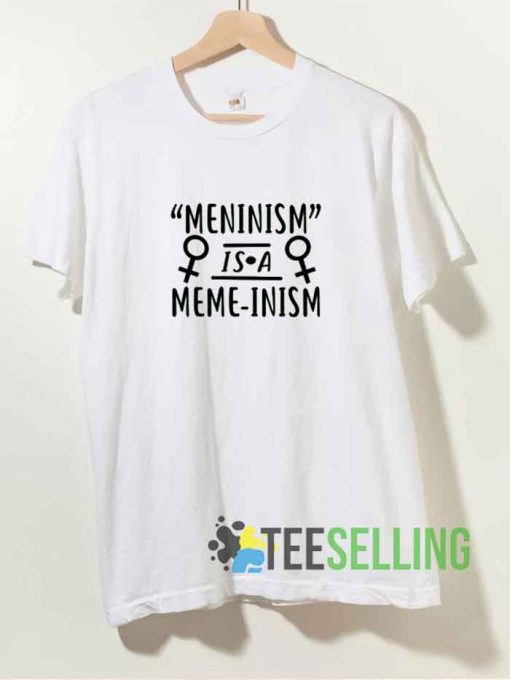 Meninism is a Meme inism Tshirt