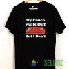 My Couch Pulls Out Quotes Tshirt