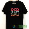 OCD Is Not An Adjective Tshirt