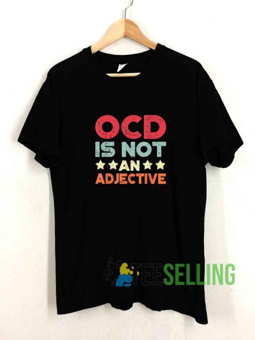 OCD Is Not An Adjective Tshirt