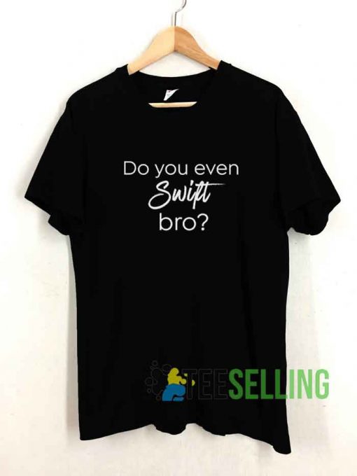 Do You Even Swift Bro Vtg Tshirt
