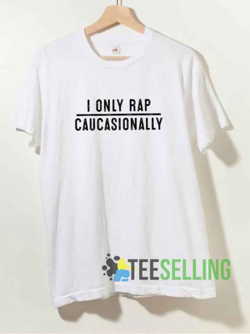I Only Rap Caucasionally Tshirt