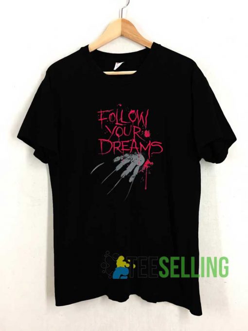 Follow Your Dreams Horror T shirt