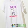 Sex Robot Wkuk Shirt