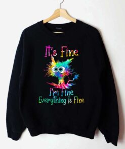 Everything Is Fine Cat Tie Dye Sweatshirt