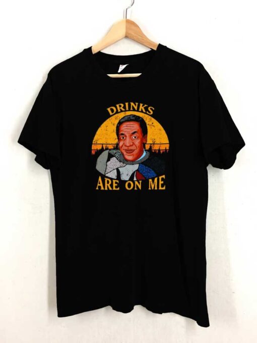 Are on Me Bill Cosby Drinks on Me Shirt
