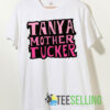 Cute Logo Tanya Mother Tucker Shirt