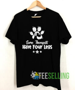 Funny Some Therapists Have Four Legs Shirt