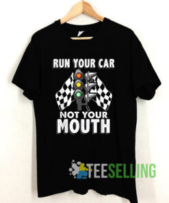 Red Light Run Your Car Not Your Mouth Shirt