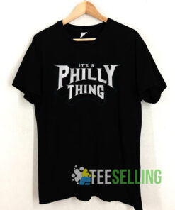 Typography It's a Philly Thing Shirt