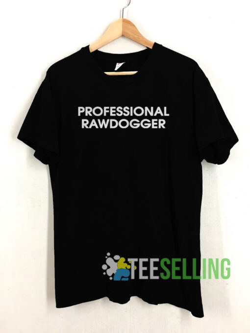 Best Professional Rawdogger Humor Shirt