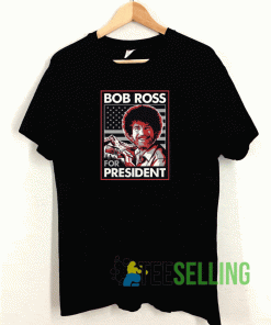Bob Ross For President T shirt