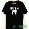 Bush Did 9 11 T shirt