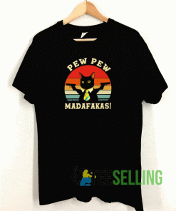 Cat Pew Pew Madafakas T shirt