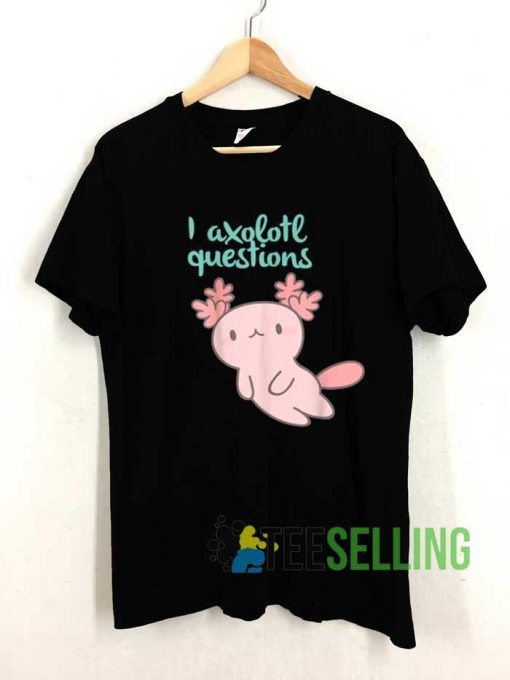 Chibi You Axolotl Questions Tshirt