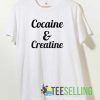 Cocaine And Creatine Tshirt