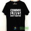 Commie Lives Dont Matter Tshirt