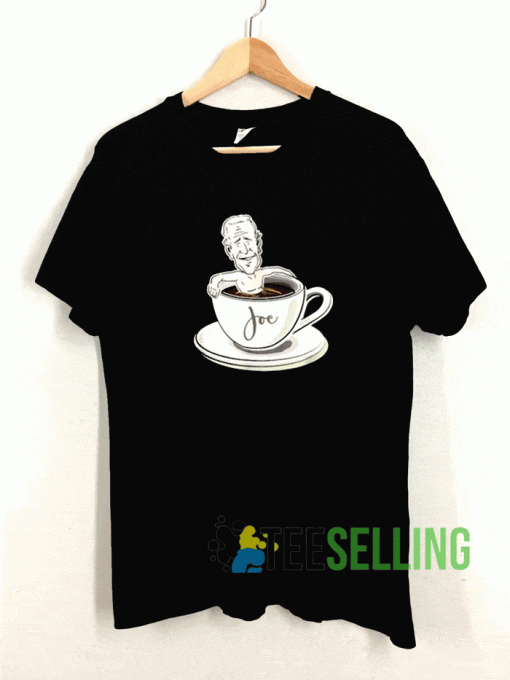 Cup Of Joe Biden T shirt