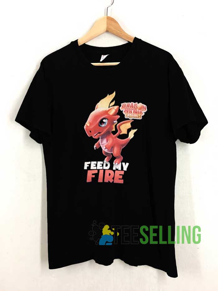 Feed My Fire Dragon Mania Tshirt Teeselling