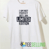 I Am Not Perfect But I Am Limited Edition T shirt