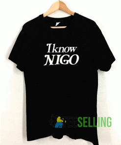 I Know Nigo T shirt