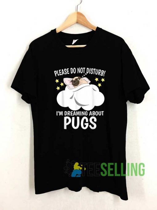 Im Dreaming About Pug Tshirt
