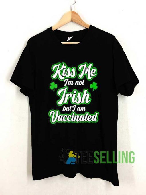Im Not Irish Im Vaccinated Tshirt