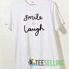 Smile And Laugh T shirt