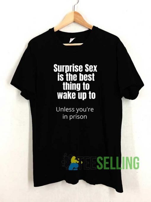 Surprise Sex Is The Best Tshirt