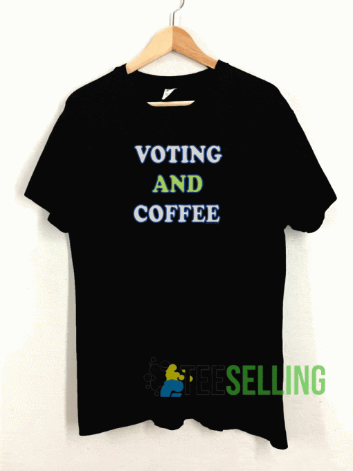 Voting And Coffe T shirt
