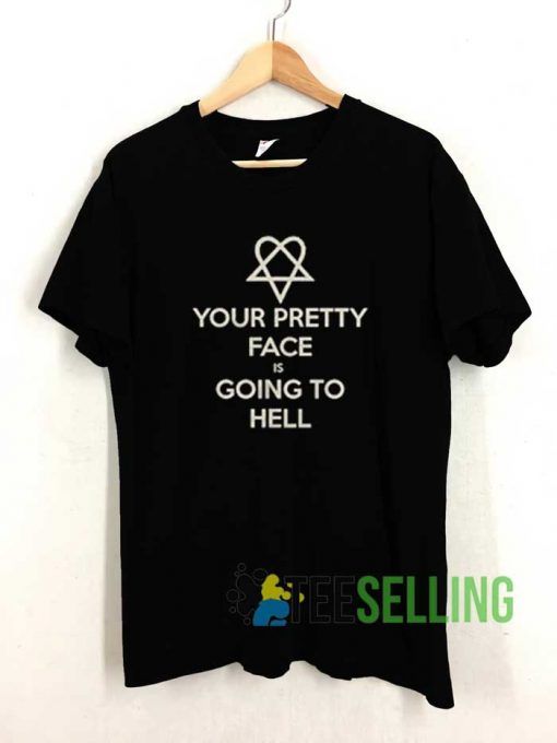 Your Pretty Face is Going To Hell Tshirt